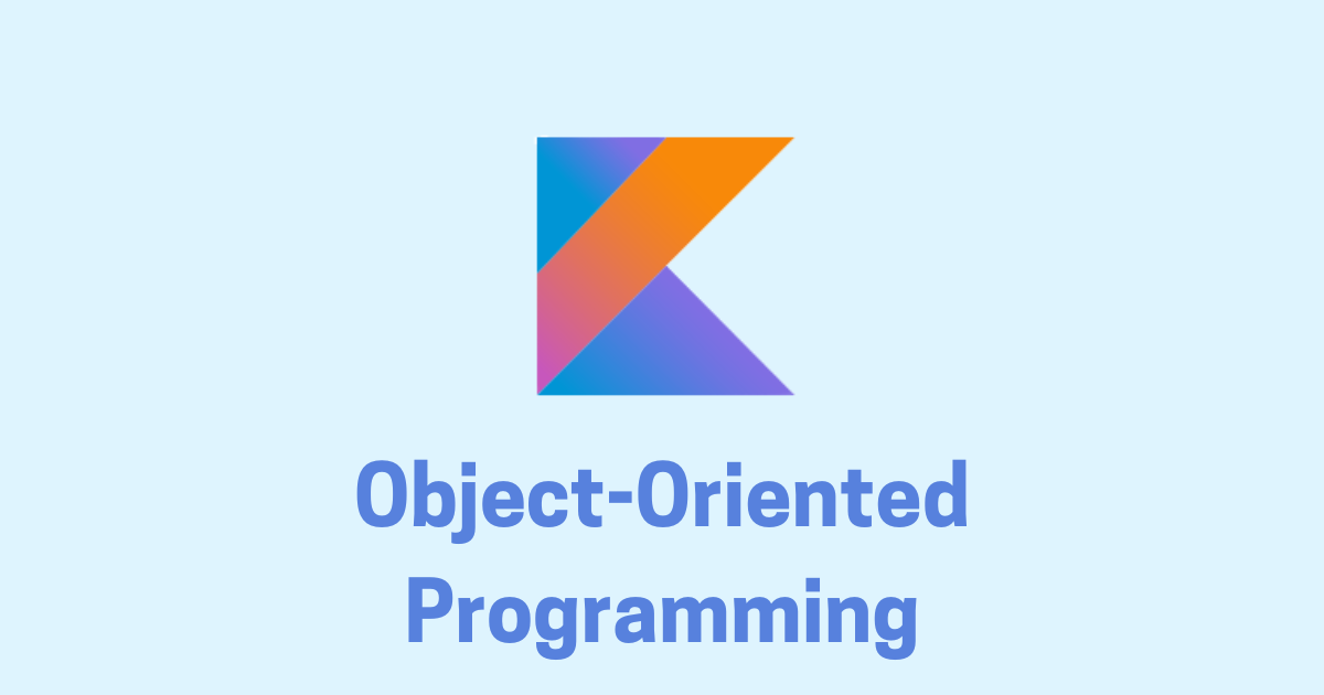 Object-Oriented Programming in Kotlin (OOP)