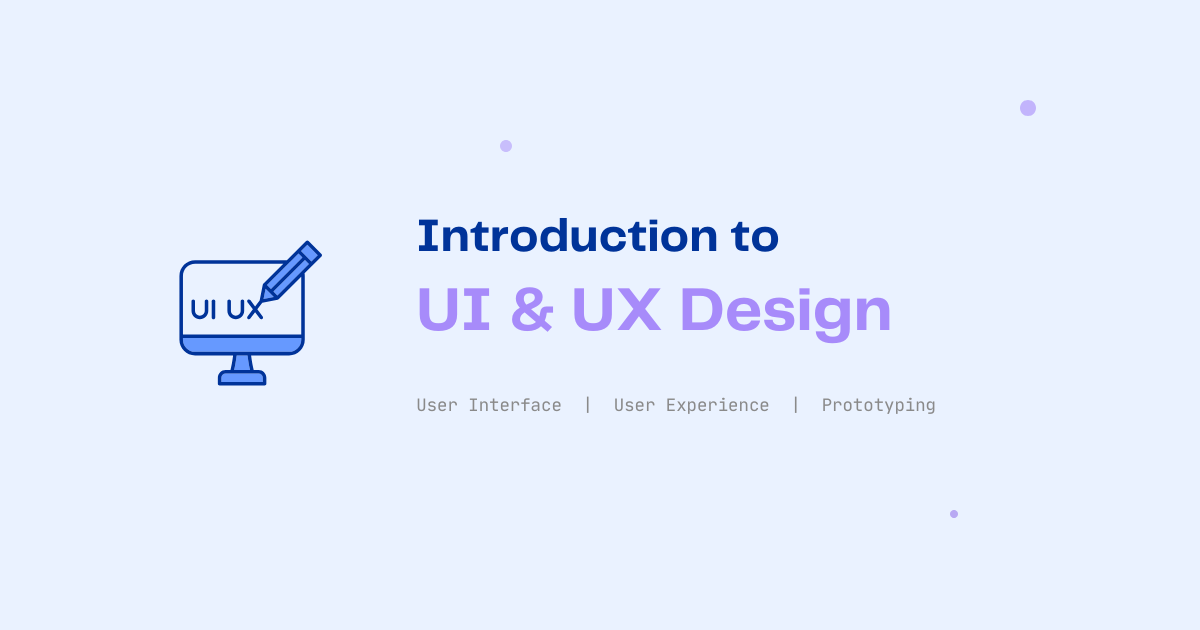 Introduction to UI and UX Design