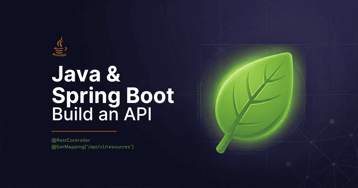 Java and Spring Boot to Build an API