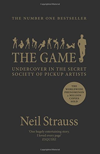 The Game: Penetrating the Secret Society of Pickup Artists - Free PDF Download