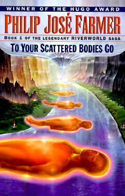 To Your Scattered Bodies Go (Riverworld #1) - Free PDF Download