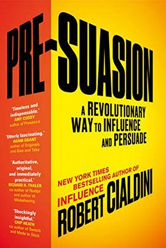 Pre-suasion by Robert B. Cialdini
