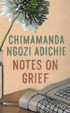 Notes on Grief by Chimamanda Ngozi Adichie - Free PDF Download