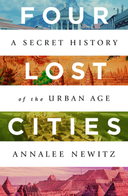 Four Lost Cities: A Secret History of the Urban Age - Free PDF Download